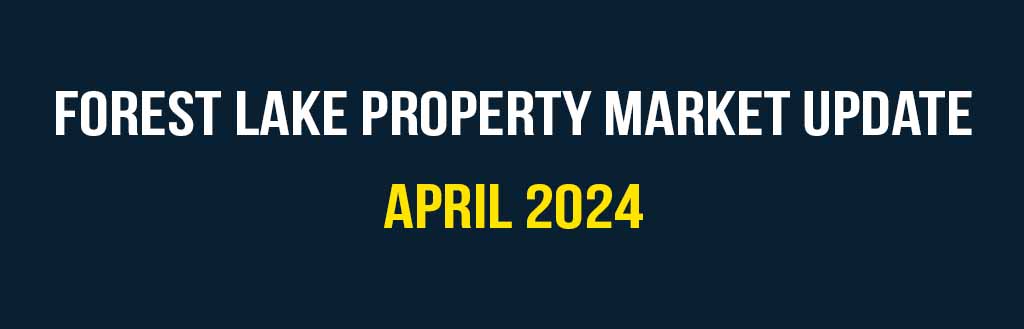 Forest Lake property market update April 2024